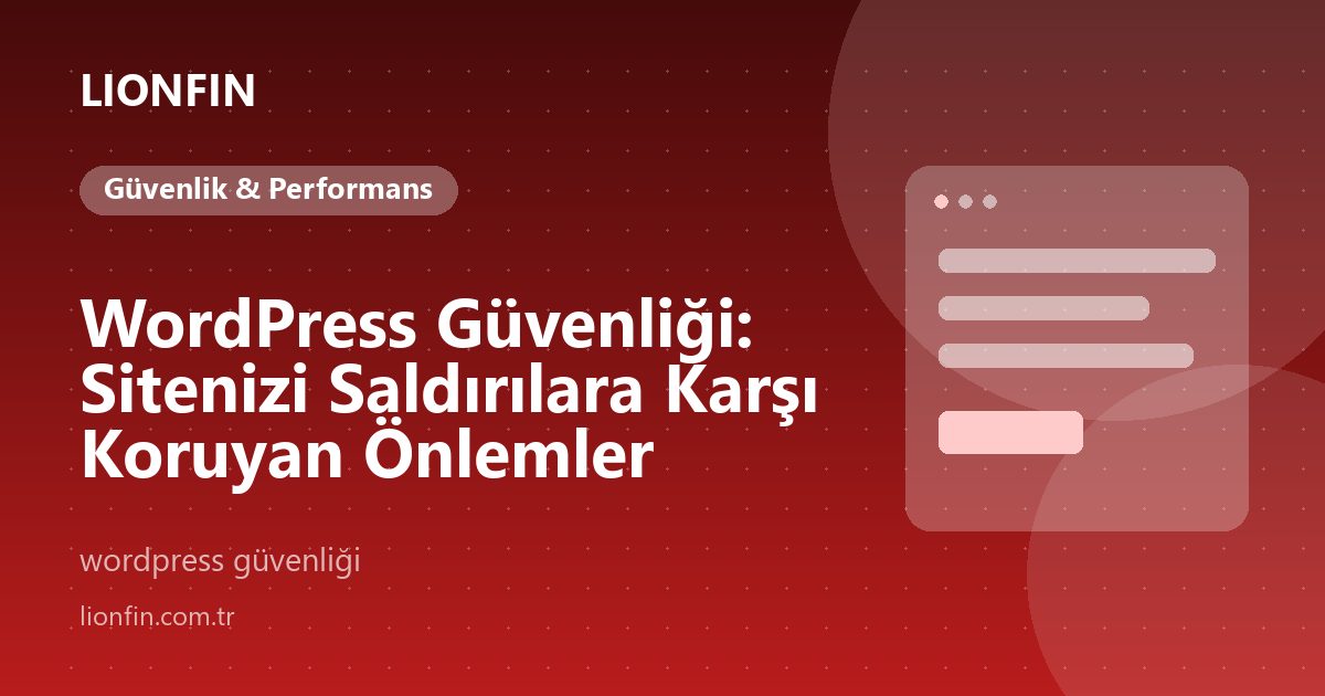 WordPress Güvenliği: Sitenizi Saldırılara Karşı Koruyan Önlemler