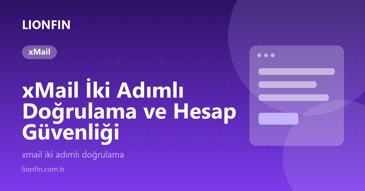 xMail İki Adımlı Doğrulama ve Hesap Güvenliği
