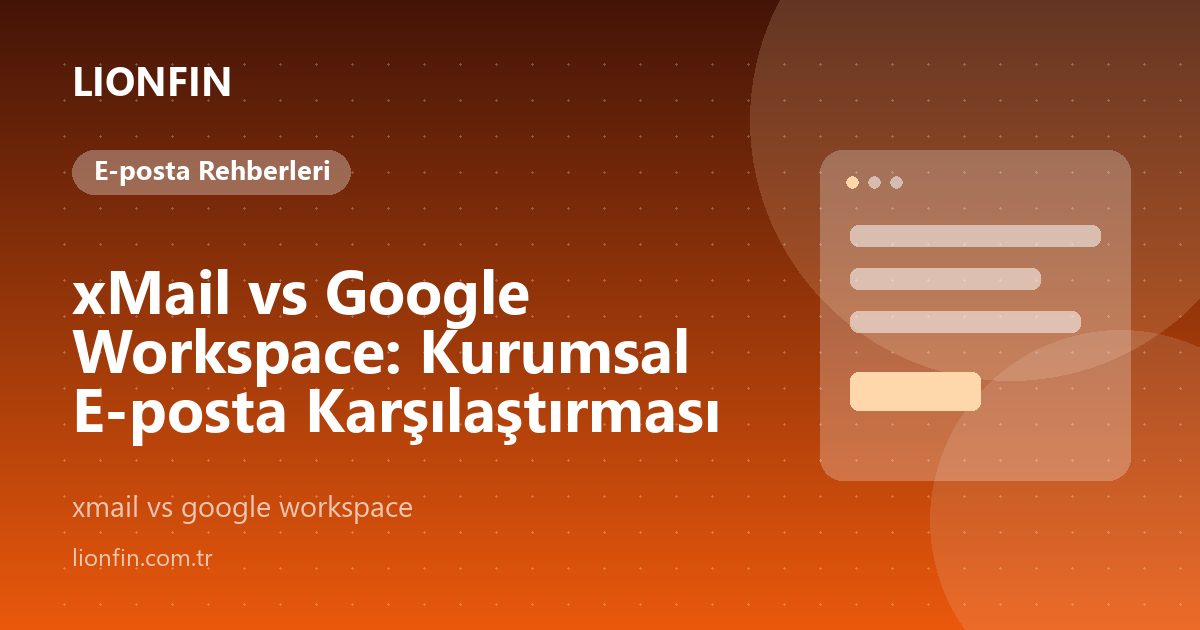 xMail vs Google Workspace: Kurumsal E-posta Karşılaştırması